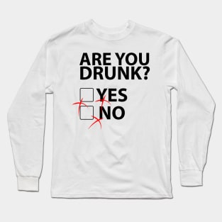 Are you drunk? yes - no Long Sleeve T-Shirt